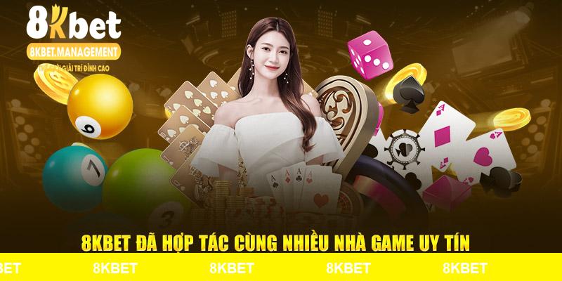8KBET đã hợp tác cùng nhiều nhà game uy tín