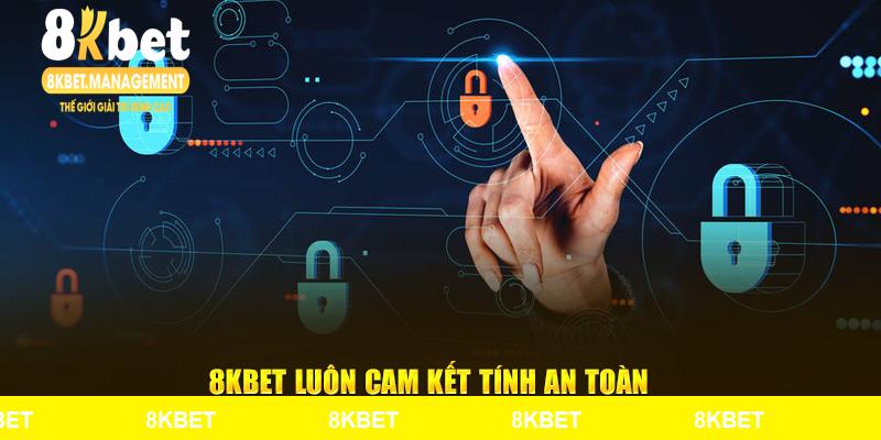 8KBET luôn cam kết tính an toàn