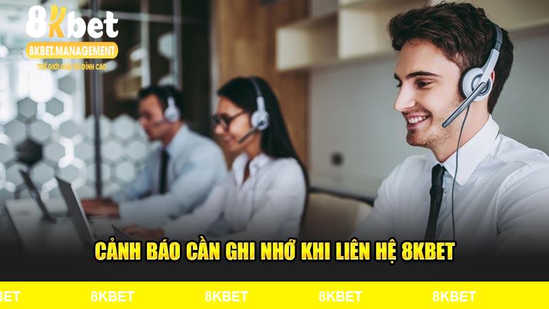 Cảnh báo cần ghi nhớ khi liên hệ 8KBET