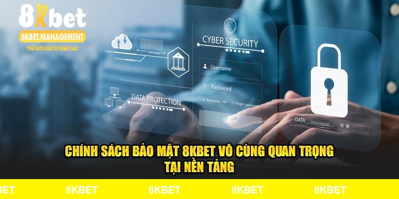 Chính sách bảo mật 8KBET vô cùng quan trọng tại nền tảng