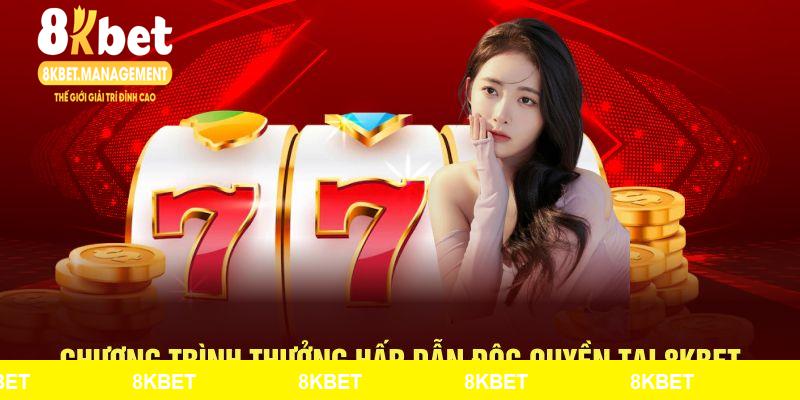 Chương trình thưởng hấp dẫn độc quyền tại 8KBET