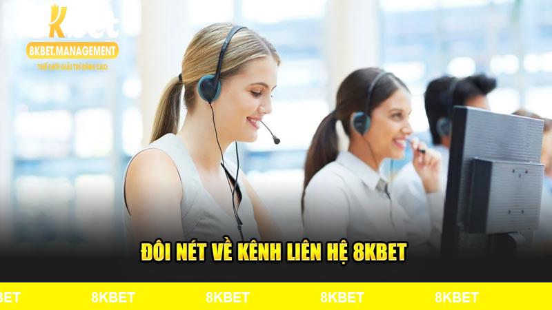 Đôi nét về kênh liên hệ 8KBET