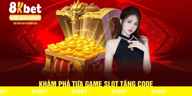 Khám phá tựa game slot tặng code