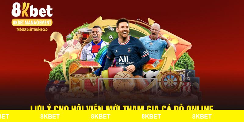 Lưu ý cho hội viên mới tham gia cá độ online