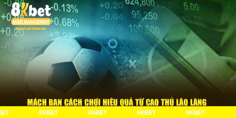 Mách bạn cách chơi hiệu quả từ cao thủ lão làng