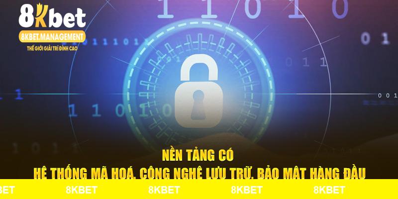 Nền tảng có hệ thống mã hoá, công nghệ lưu trữ, bảo mật hàng đầu