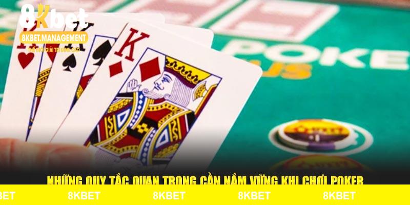 Những quy tắc quan trọng cần nắm vững khi chơi Poker