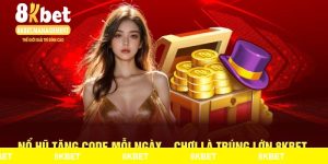 Nổ Hũ Tặng Code Mỗi Ngày – Chơi Là Trúng Lớn 8KBET