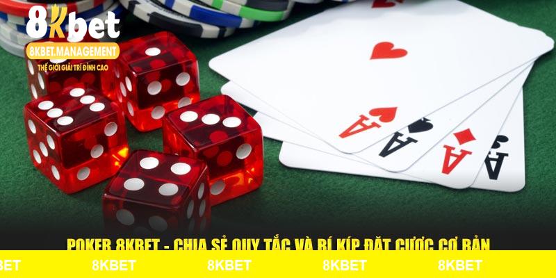 Poker 8KBET - Chia Sẻ Quy Tắc Và Bí Kíp Đặt Cược Cơ Bản