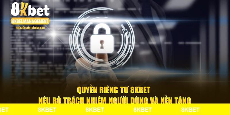 Quyền riêng tư nêu rõ trách nhiệm người dùng và nền tảng
