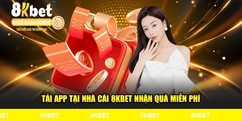 Tải app tại nhà cái 8Kbet nhận quà miễn phí