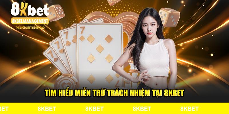Tìm hiểu miễn trừ trách nhiệm tại 8kbet