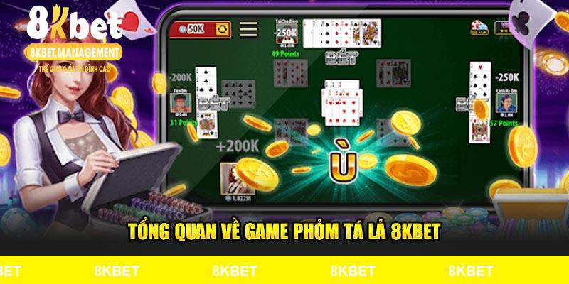 Tổng quan về game Phỏm Tá Lả 8Kbet