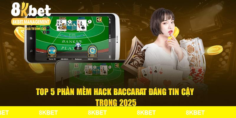 Top 5 Phần Mềm Hack Baccarat Đáng Tin Cậy Trong 2025