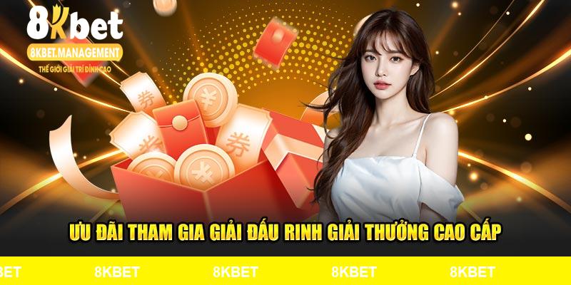 Ưu đãi tham gia giải đấu rinh giải thưởng cao cấp